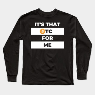 It's That BTC For Me Long Sleeve T-Shirt
